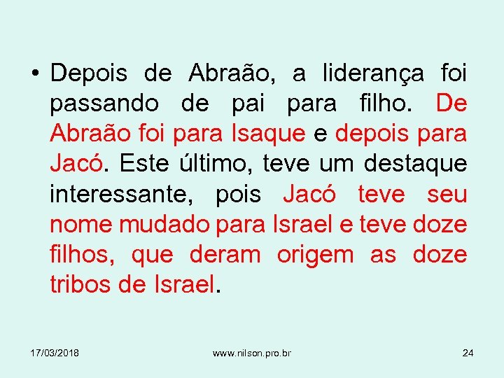  • Depois de Abraão, a liderança foi passando de pai para filho. De