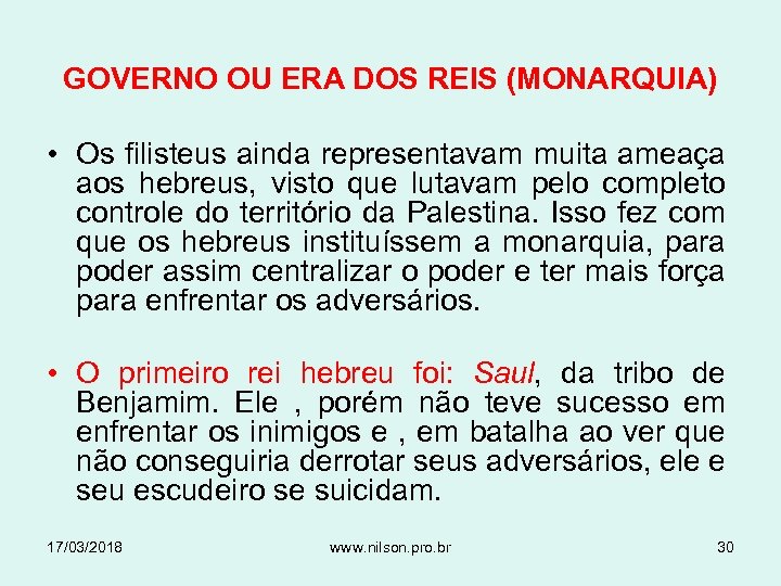 GOVERNO OU ERA DOS REIS (MONARQUIA) • Os filisteus ainda representavam muita ameaça aos