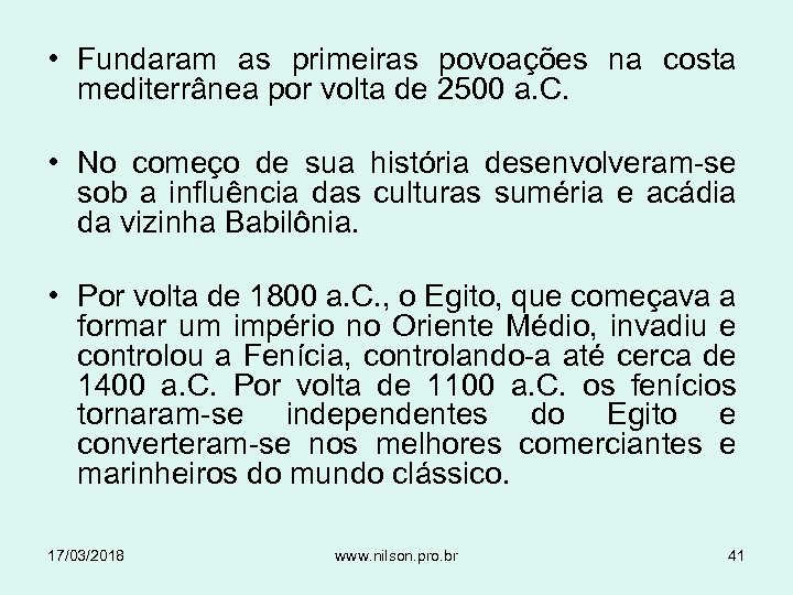 • Fundaram as primeiras povoações na costa mediterrânea por volta de 2500 a.
