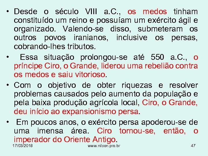  • Desde o século VIII a. C. , os medos tinham constituído um
