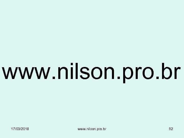 www. nilson. pro. br 17/03/2018 www. nilson. pro. br 52 