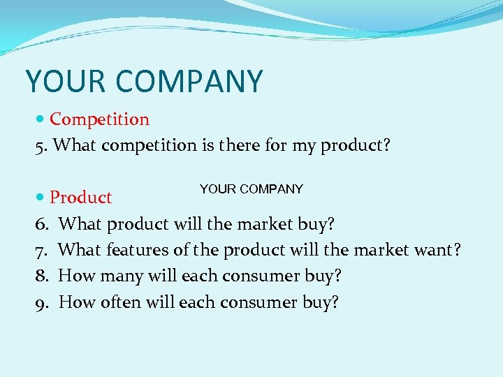 YOUR COMPANY Competition 5. What competition is there for my product? YOUR COMPANY Product
