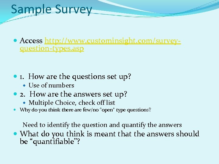 Sample Survey Access http: //www. custominsight. com/surveyquestion-types. asp 1. How are the questions set