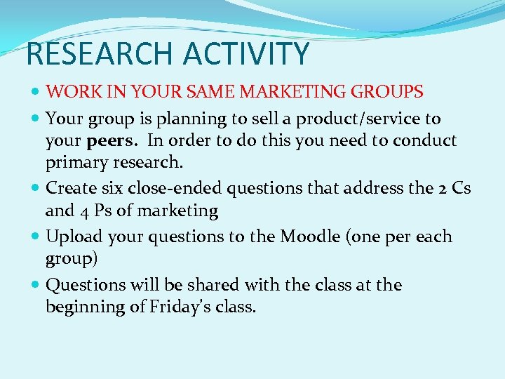 RESEARCH ACTIVITY WORK IN YOUR SAME MARKETING GROUPS Your group is planning to sell