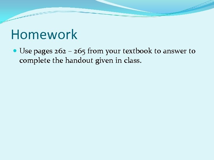 Homework Use pages 262 – 265 from your textbook to answer to complete the