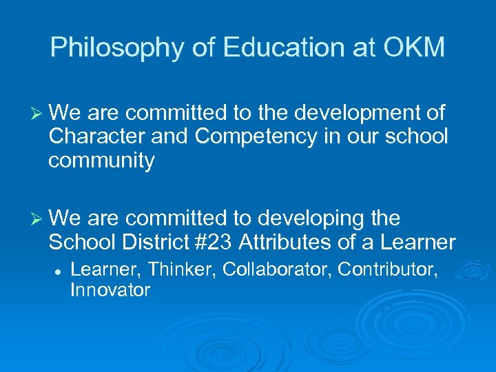 Philosophy of Education at OKM Ø We are committed to the development of Character