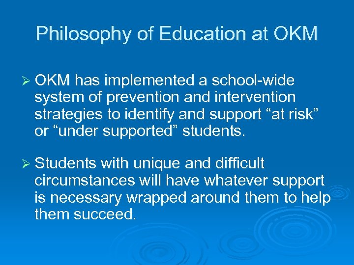 Philosophy of Education at OKM Ø OKM has implemented a school-wide system of prevention