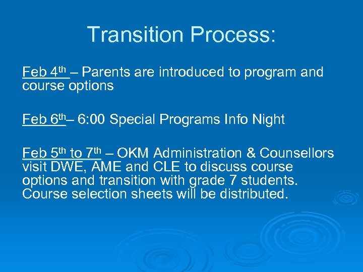 Transition Process: Feb 4 th – Parents are introduced to program and course options