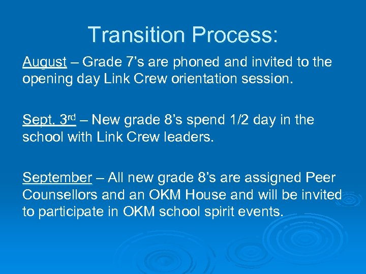 Transition Process: August – Grade 7’s are phoned and invited to the opening day