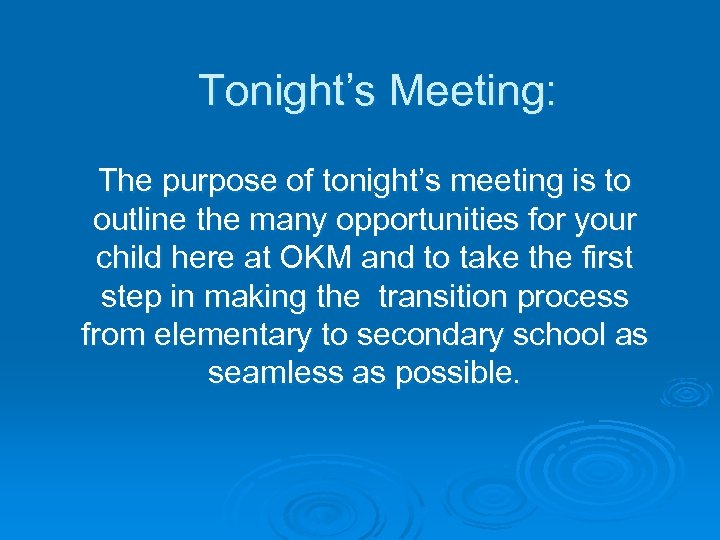 Tonight’s Meeting: The purpose of tonight’s meeting is to outline the many opportunities for