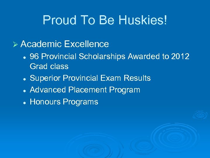 Proud To Be Huskies! Ø Academic Excellence l l 96 Provincial Scholarships Awarded to