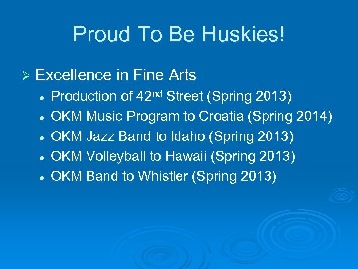 Proud To Be Huskies! Ø Excellence in Fine Arts l l l Production of