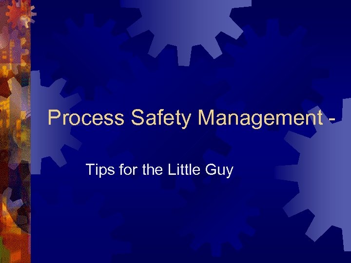 Process Safety Management Tips for the Little Guy 