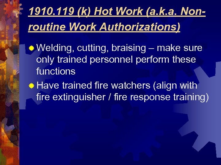 1910. 119 (k) Hot Work (a. k. a. Nonroutine Work Authorizations) ® Welding, cutting,