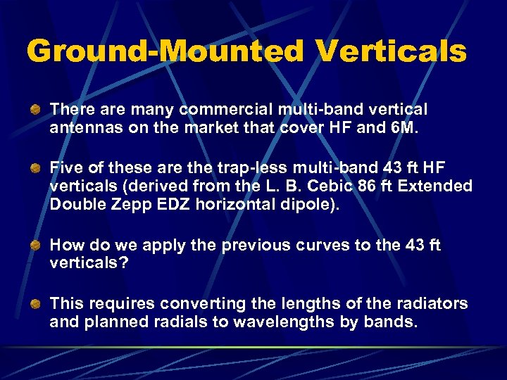 Ground-Mounted Verticals There are many commercial multi-band vertical antennas on the market that cover