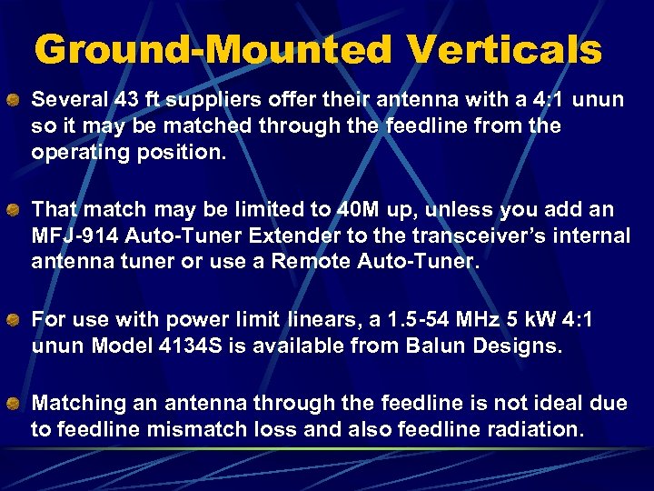 Ground-Mounted Verticals Several 43 ft suppliers offer their antenna with a 4: 1 unun