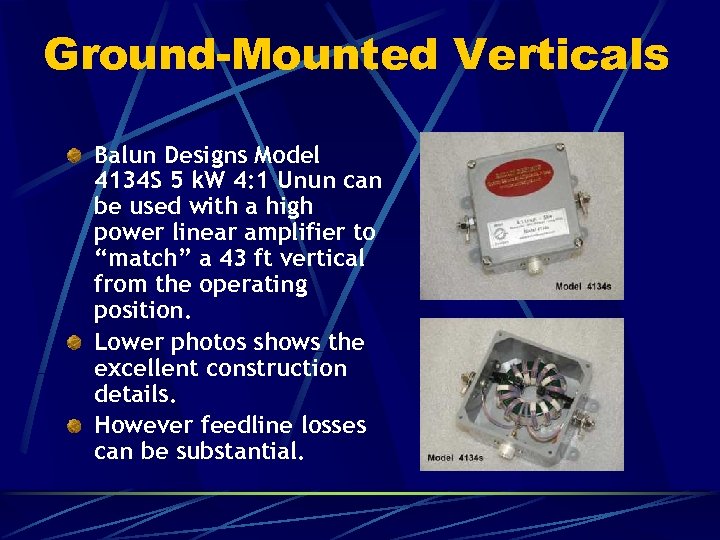 Ground-Mounted Verticals Balun Designs Model 4134 S 5 k. W 4: 1 Unun can