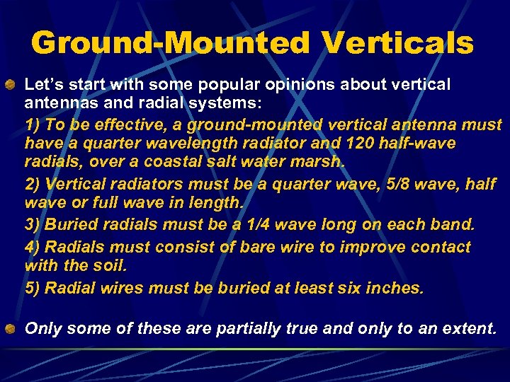 Ground-Mounted Verticals Let’s start with some popular opinions about vertical antennas and radial systems: