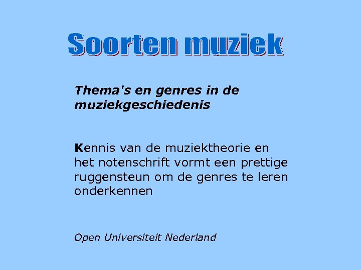 Soorten muziek Thema's en genres in de muziekgeschiedenis Kennis van de muziektheorie en het