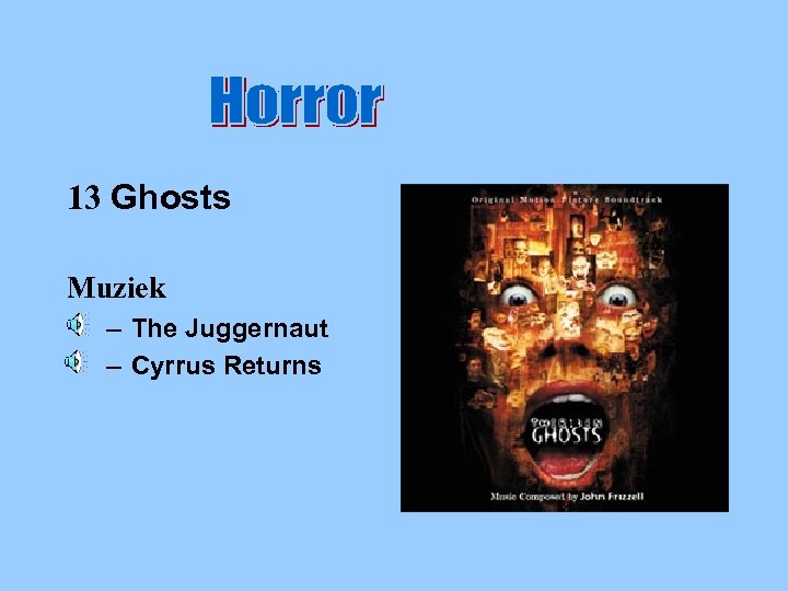 Horror 13 Ghosts Muziek – The Juggernaut – Cyrrus Returns 