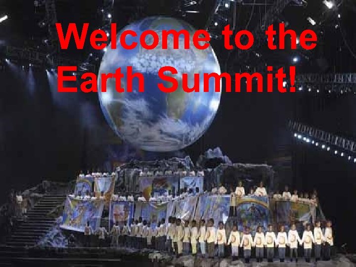 Welcome to the Earth Summit! 