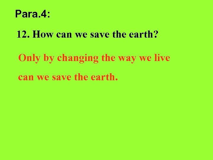 Para. 4: 12. How can we save the earth? Only by changing the way