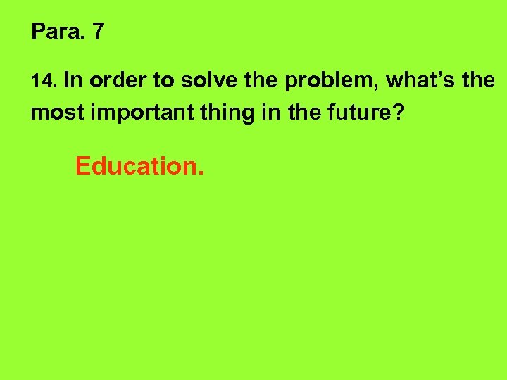 Para. 7 14. In order to solve the problem, what’s the most important thing