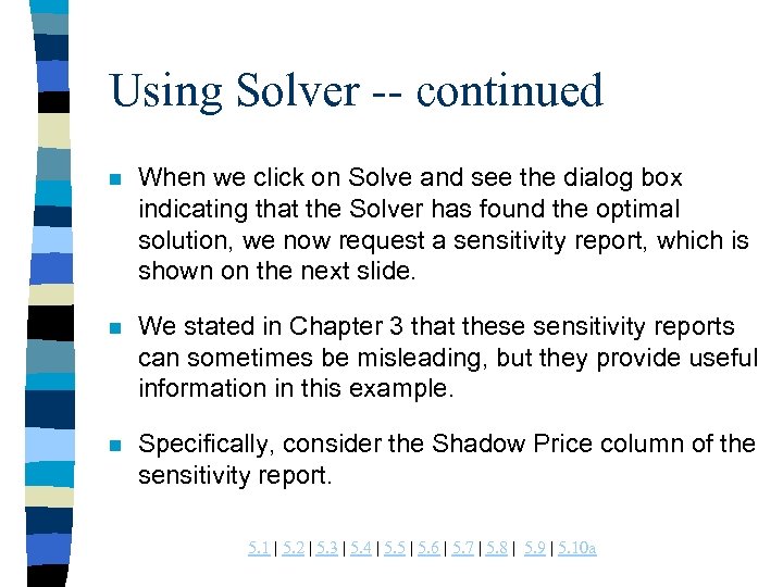 Using Solver -- continued n When we click on Solve and see the dialog