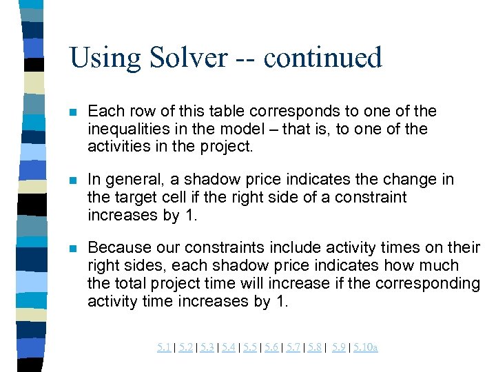 Using Solver -- continued n Each row of this table corresponds to one of