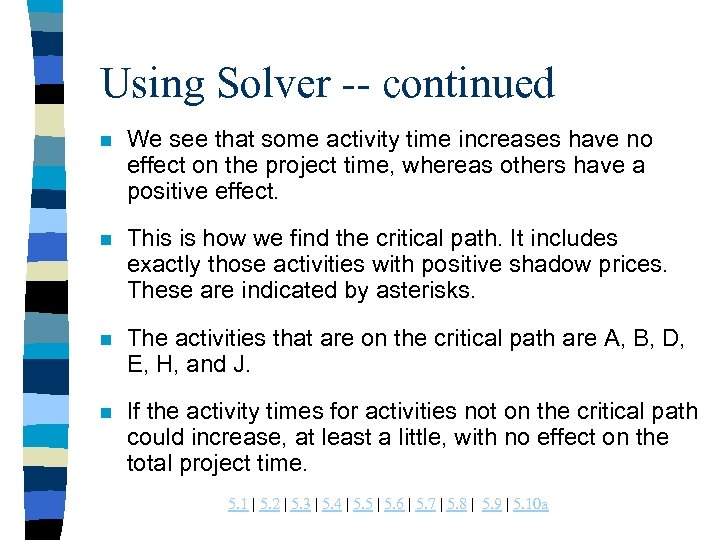 Using Solver -- continued n We see that some activity time increases have no