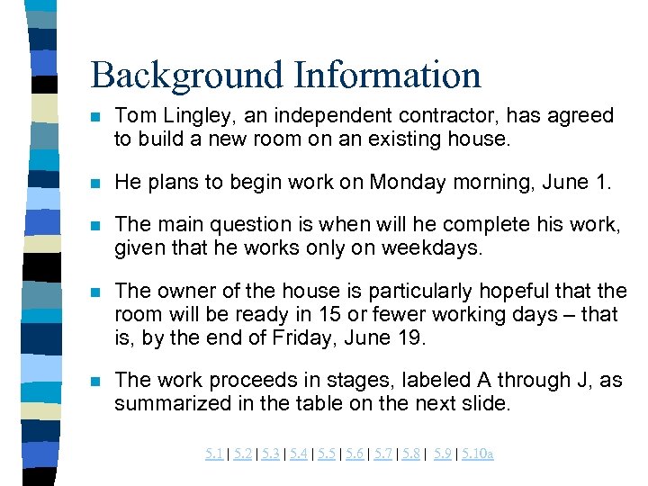 Background Information n Tom Lingley, an independent contractor, has agreed to build a new