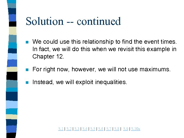 Solution -- continued n We could use this relationship to find the event times.