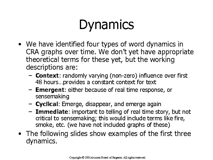 Dynamics • We have identified four types of word dynamics in CRA graphs over