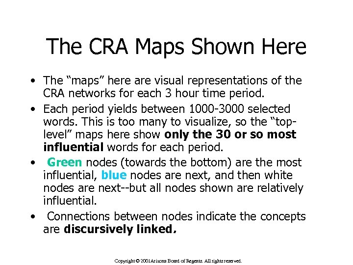 The CRA Maps Shown Here • The “maps” here are visual representations of the