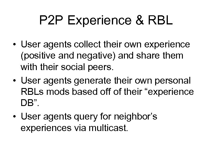 P 2 P Experience & RBL • User agents collect their own experience (positive