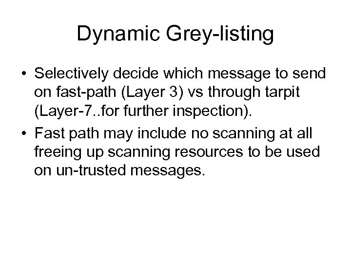 Dynamic Grey-listing • Selectively decide which message to send on fast-path (Layer 3) vs