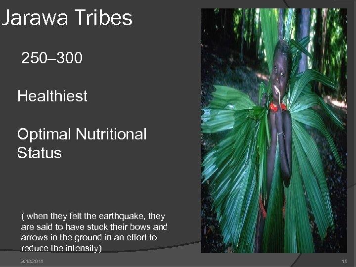 Jarawa Tribes 250– 300 Healthiest Optimal Nutritional Status ( when they felt the earthquake,