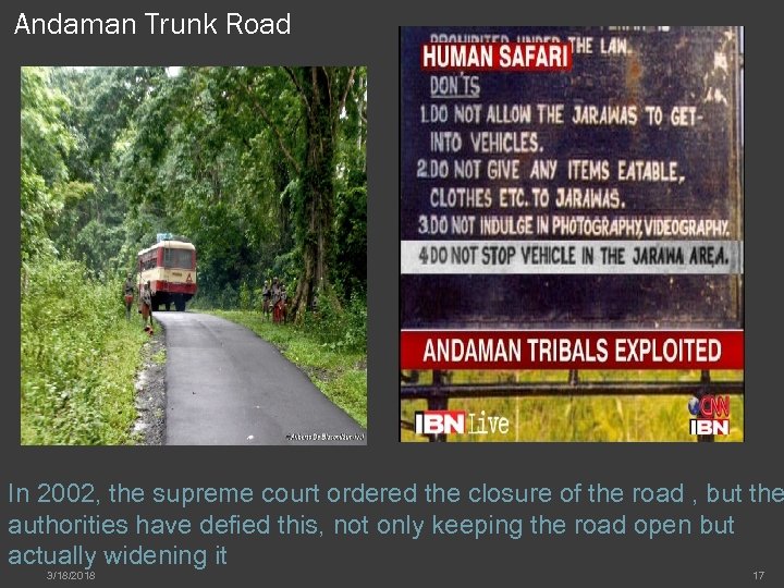 Andaman Trunk Road In 2002, the supreme court ordered the closure of the road