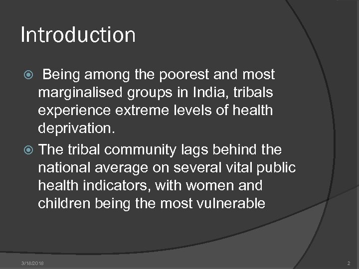 Introduction Being among the poorest and most marginalised groups in India, tribals experience extreme