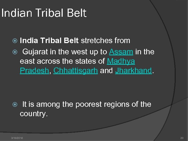 Indian Tribal Belt India Tribal Belt stretches from Gujarat in the west up to