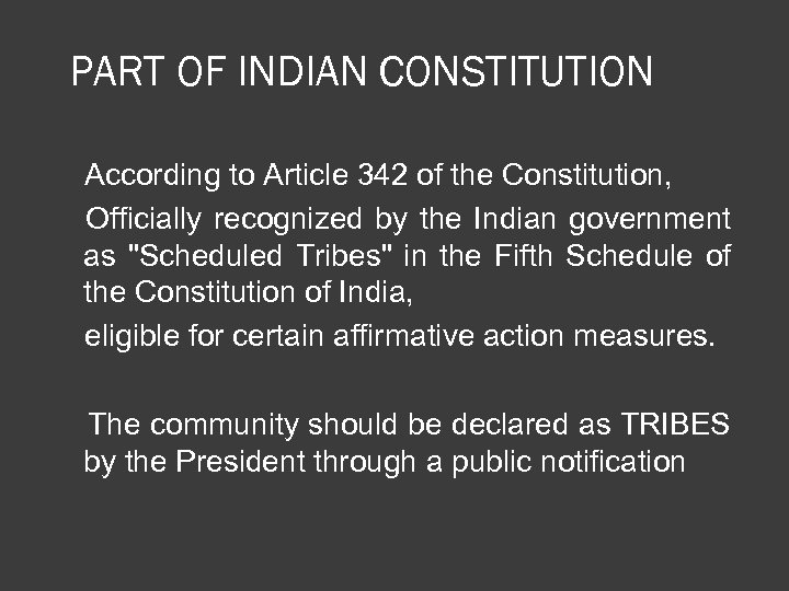 PART OF INDIAN CONSTITUTION According to Article 342 of the Constitution, Officially recognized by