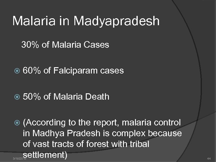 Malaria in Madyapradesh 30% of Malaria Cases 60% of Falciparam cases 50% of Malaria