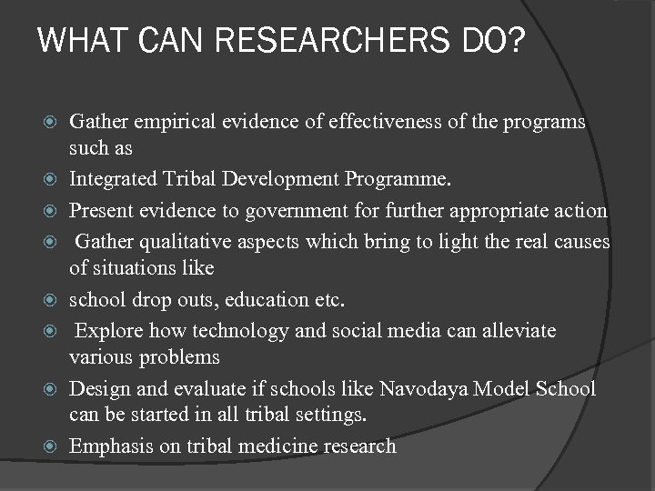 WHAT CAN RESEARCHERS DO? Gather empirical evidence of effectiveness of the programs such as