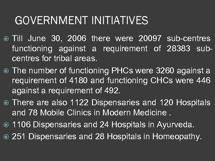 GOVERNMENT INITIATIVES Till June 30, 2006 there were 20097 sub-centres functioning against a requirement