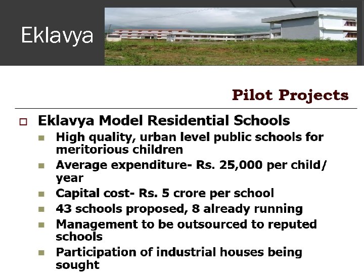 Eklavya Ekalavya Model Residential School (EMRS) the government gives one time Rs 30 lakh