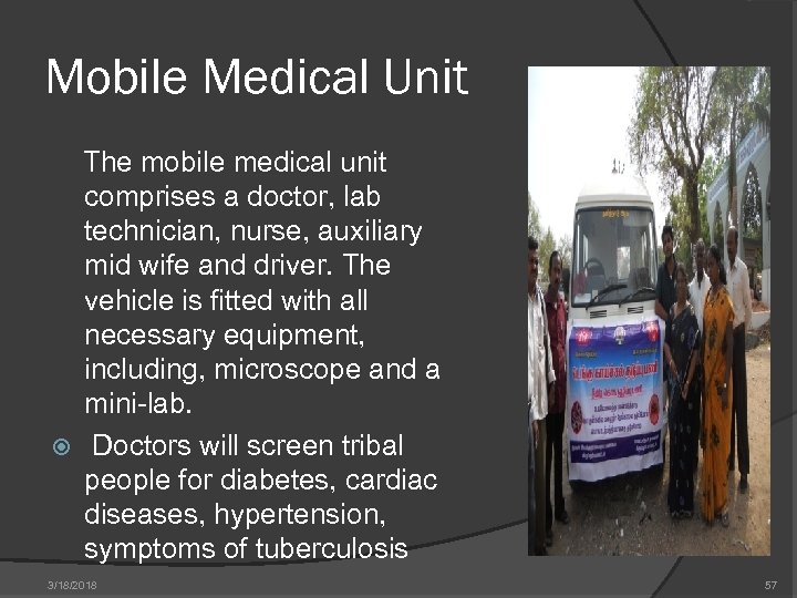 Mobile Medical Unit The mobile medical unit comprises a doctor, lab technician, nurse, auxiliary