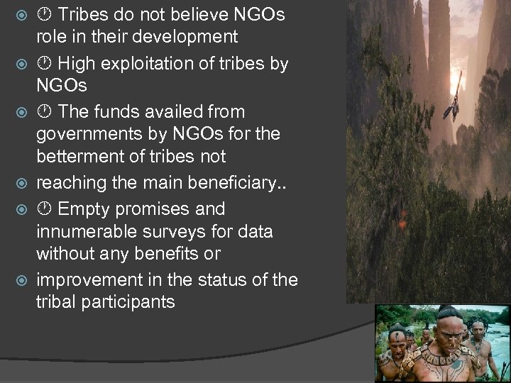  Tribes do not believe NGOs role in their development High exploitation of tribes