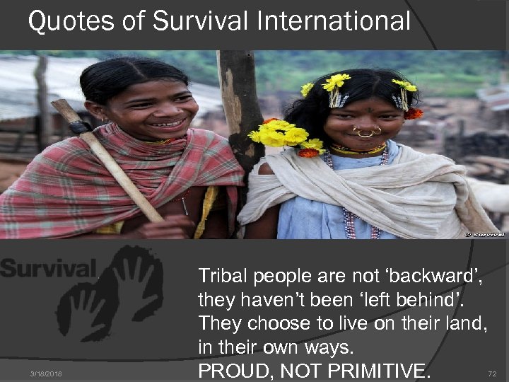 Quotes of Survival International . ’ 3/18/2018 Tribal people are not ‘backward’, they haven’t