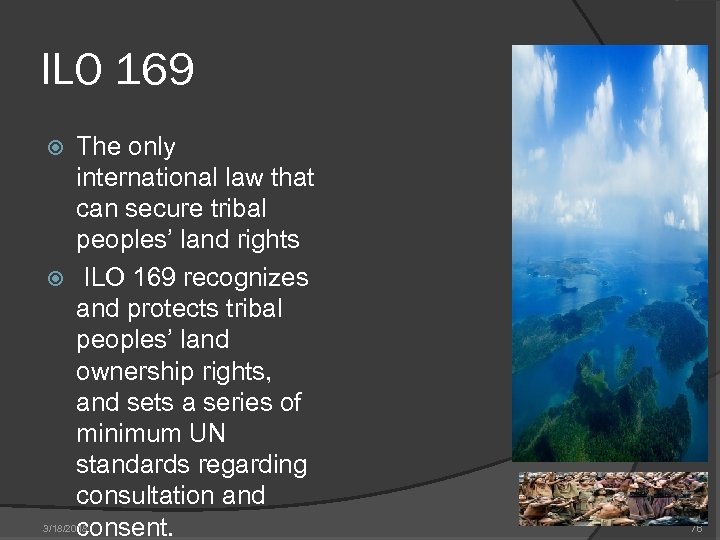 ILO 169 The only international law that can secure tribal peoples’ land rights ILO