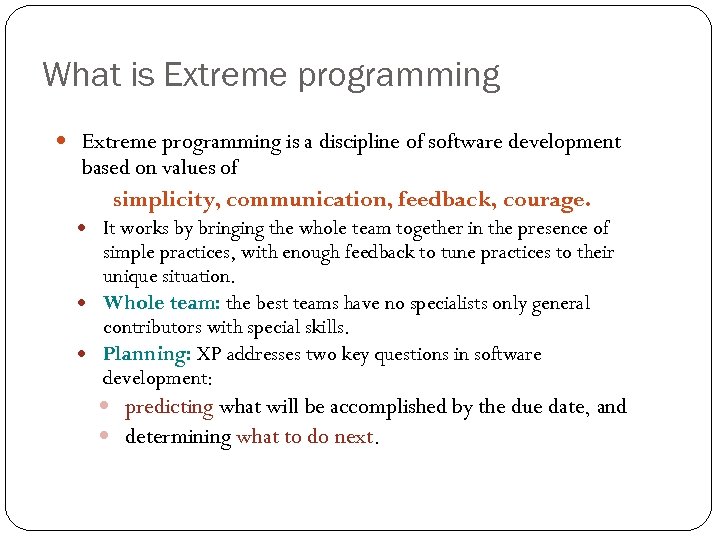 What is Extreme programming is a discipline of software development based on values of